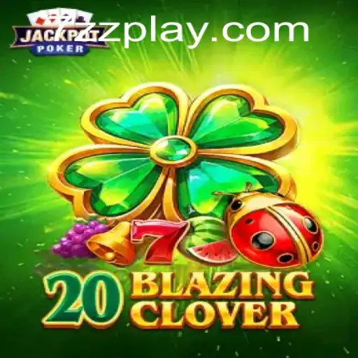 Exploring the World of 20BlazingClover: A Comprehensive Guide